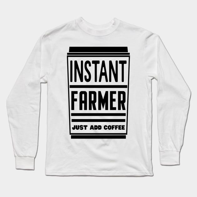 Instant farmer, just add coffee Long Sleeve T-Shirt by colorsplash